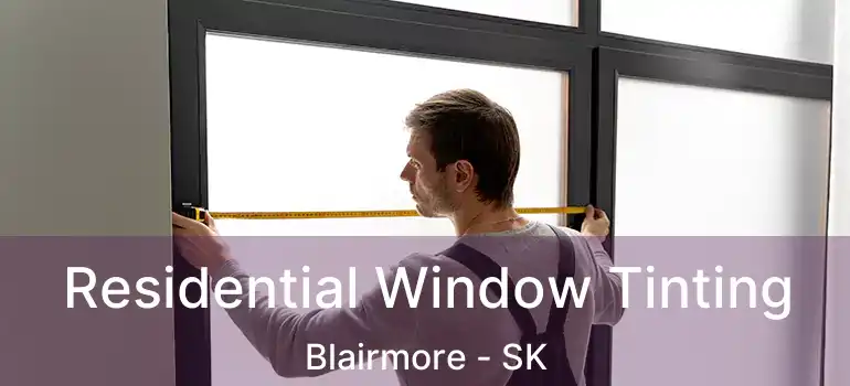  Residential Window Tinting Blairmore - SK