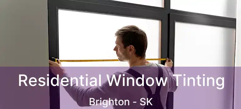  Residential Window Tinting Brighton - SK