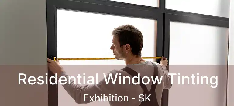  Residential Window Tinting Exhibition - SK