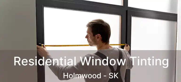  Residential Window Tinting Holmwood - SK