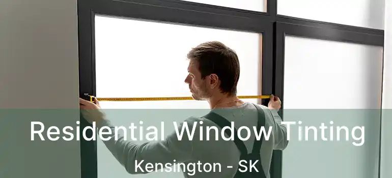  Residential Window Tinting Kensington - SK