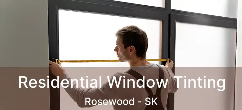  Residential Window Tinting Rosewood - SK