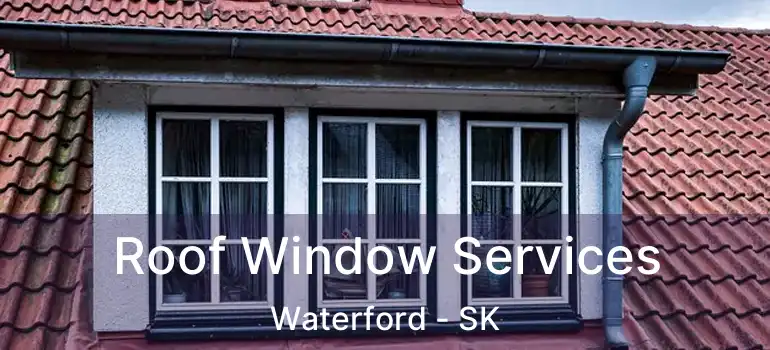  Roof Window Services Waterford - SK