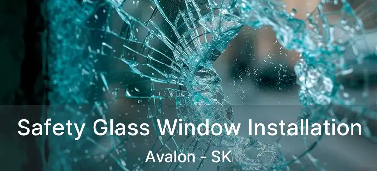  Safety Glass Window Installation Avalon - SK