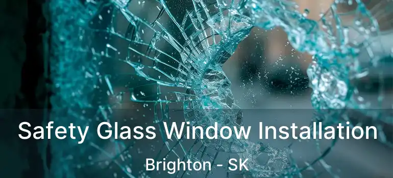  Safety Glass Window Installation Brighton - SK