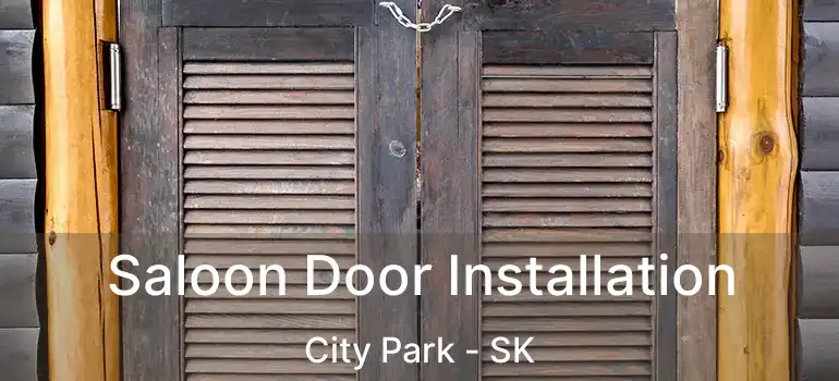  Saloon Door Installation City Park - SK