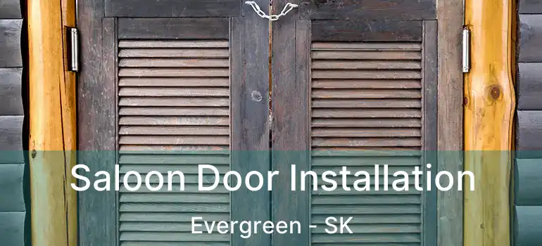  Saloon Door Installation Evergreen - SK