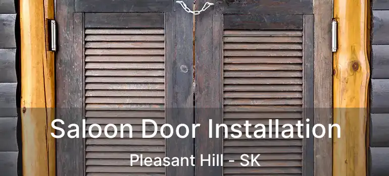  Saloon Door Installation Pleasant Hill - SK