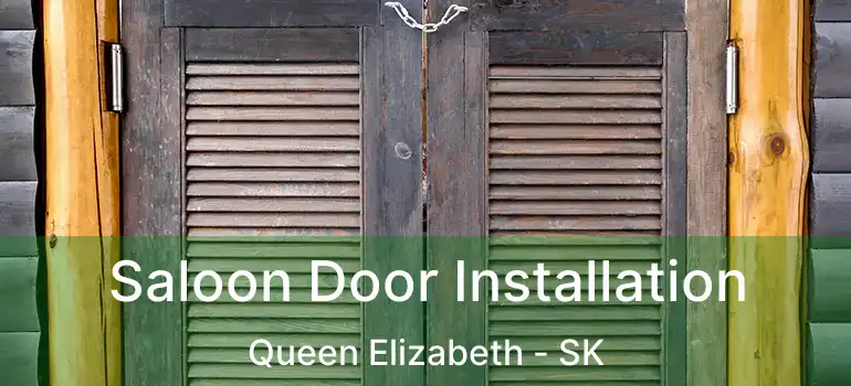  Saloon Door Installation Queen Elizabeth - SK