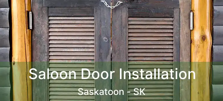  Saloon Door Installation Saskatoon - SK