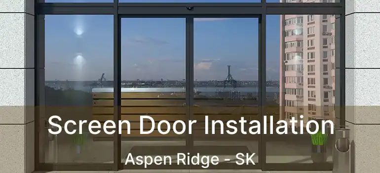  Screen Door Installation Aspen Ridge - SK