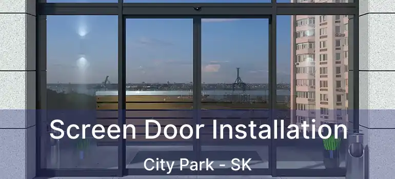  Screen Door Installation City Park - SK