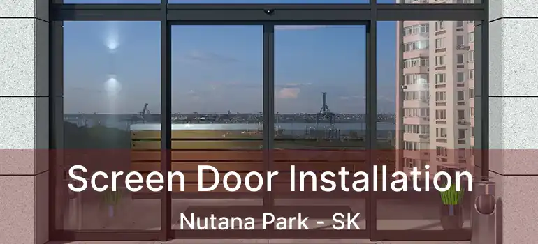  Screen Door Installation Nutana Park - SK