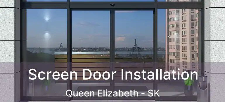  Screen Door Installation Queen Elizabeth - SK