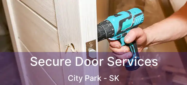  Secure Door Services City Park - SK