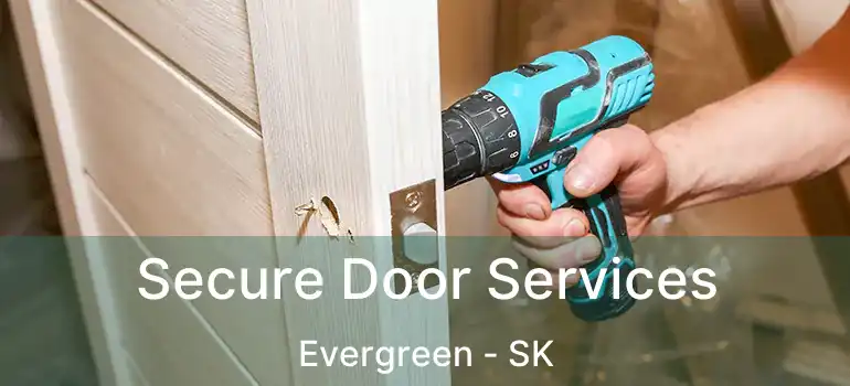  Secure Door Services Evergreen - SK