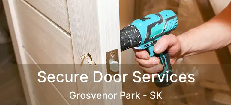  Secure Door Services Grosvenor Park - SK