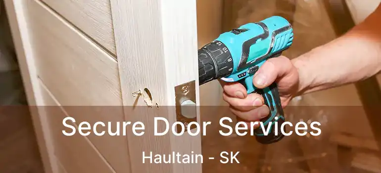  Secure Door Services Haultain - SK