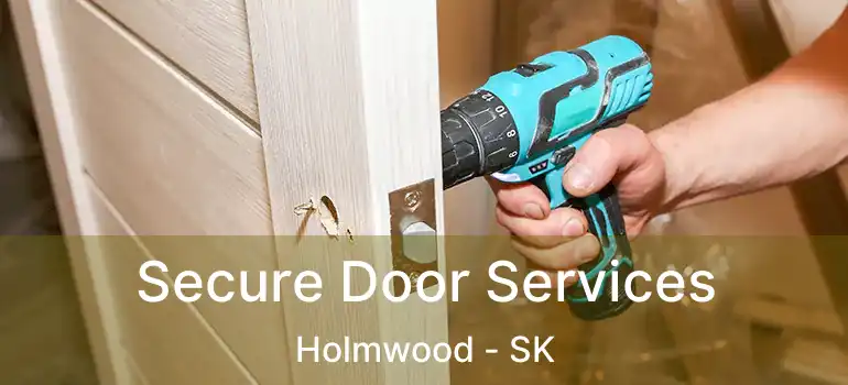  Secure Door Services Holmwood - SK