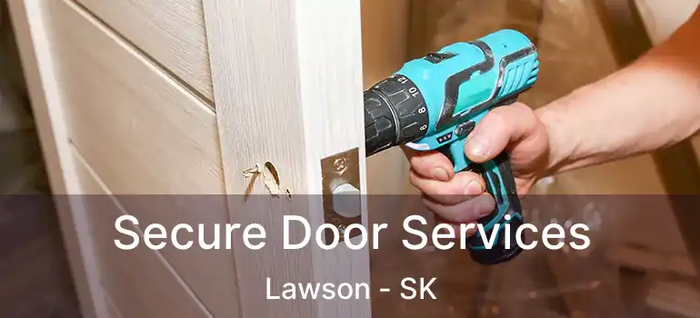  Secure Door Services Lawson - SK