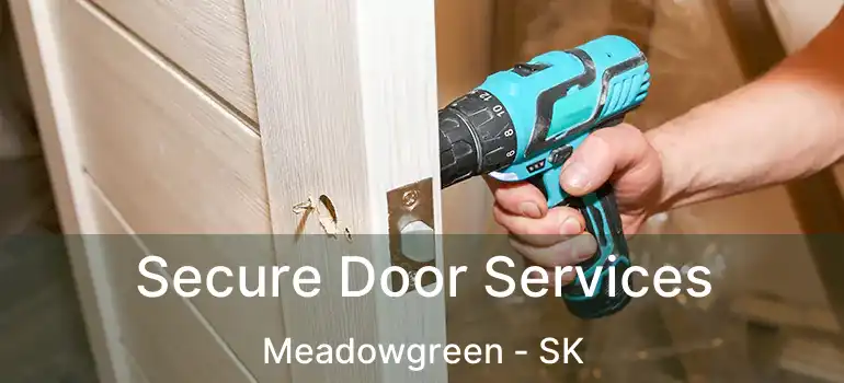  Secure Door Services Meadowgreen - SK