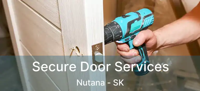  Secure Door Services Nutana - SK