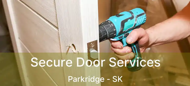  Secure Door Services Parkridge - SK