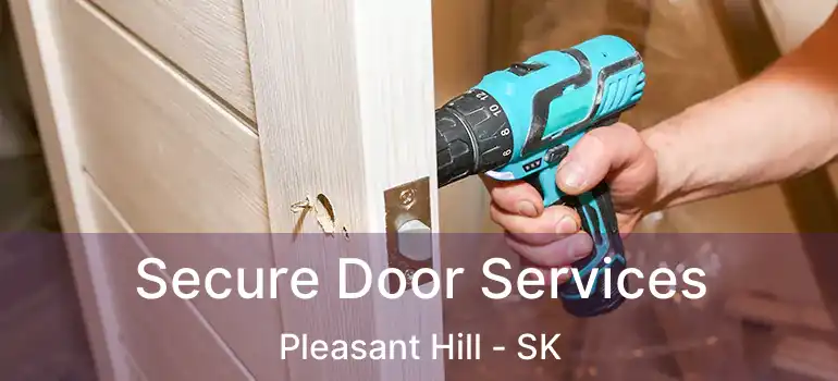  Secure Door Services Pleasant Hill - SK