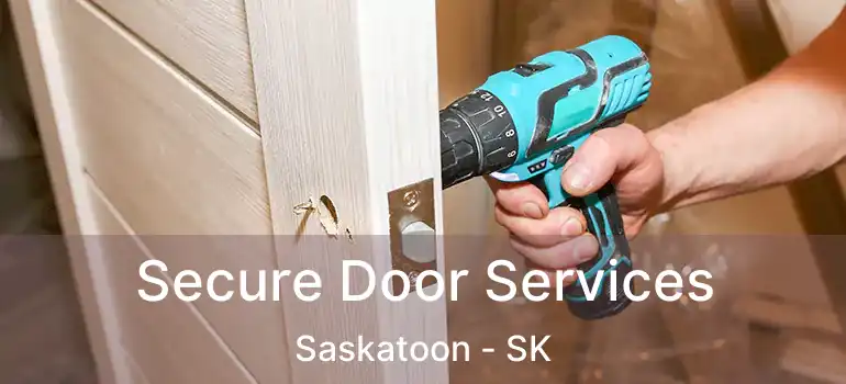  Secure Door Services Saskatoon - SK