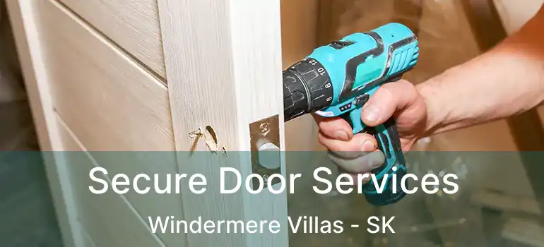  Secure Door Services Windermere Villas - SK