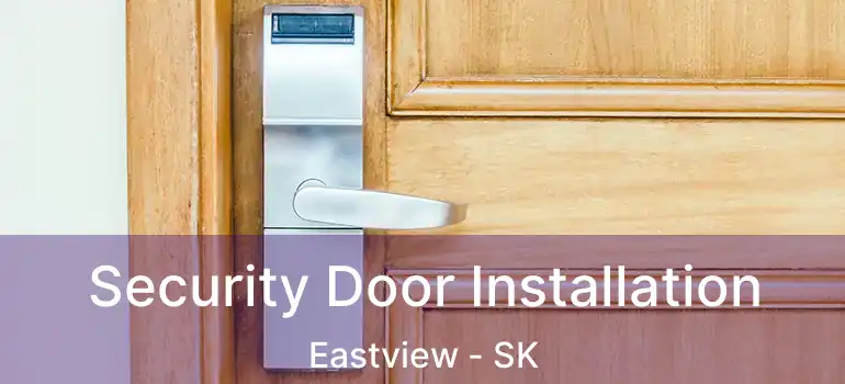  Security Door Installation Eastview - SK