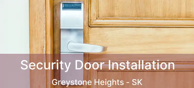  Security Door Installation Greystone Heights - SK