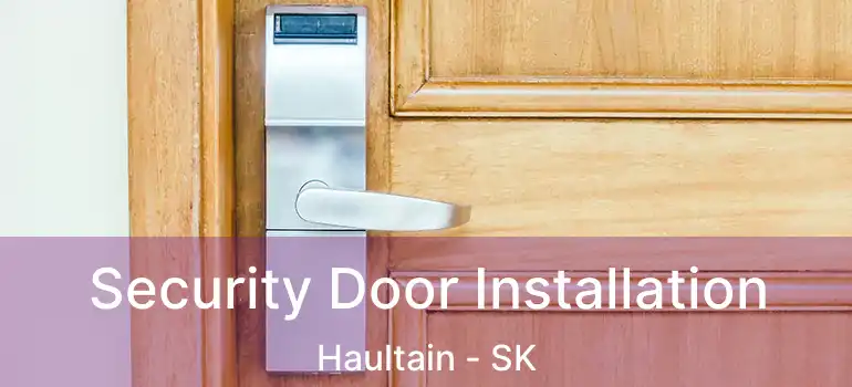  Security Door Installation Haultain - SK