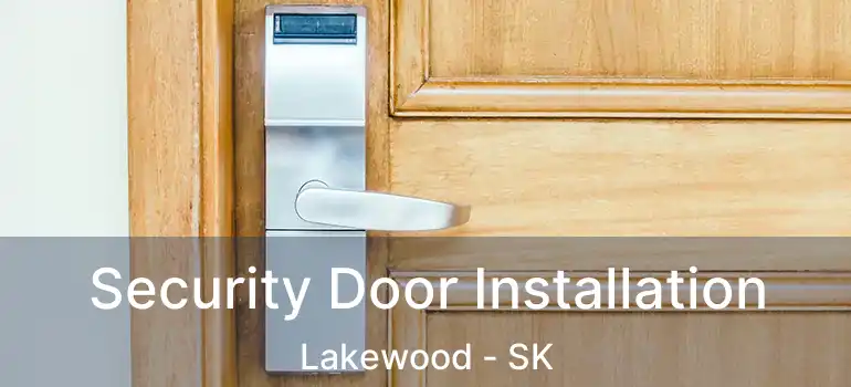  Security Door Installation Lakewood - SK