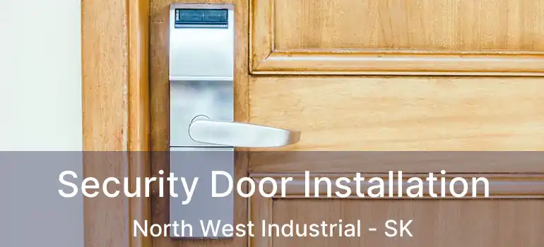  Security Door Installation North West Industrial - SK