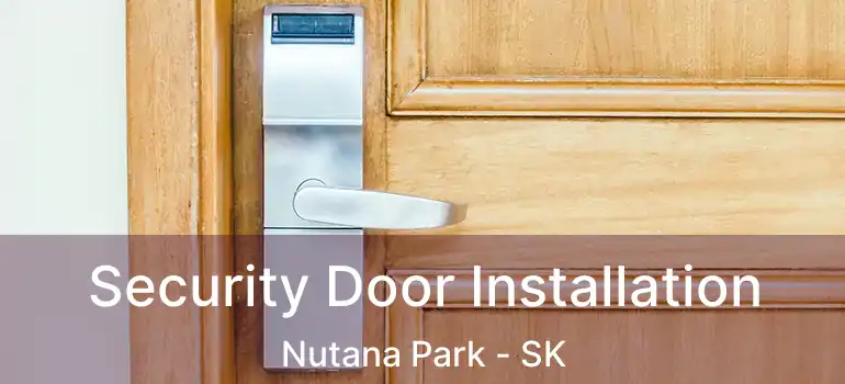  Security Door Installation Nutana Park - SK