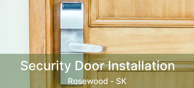  Security Door Installation Rosewood - SK