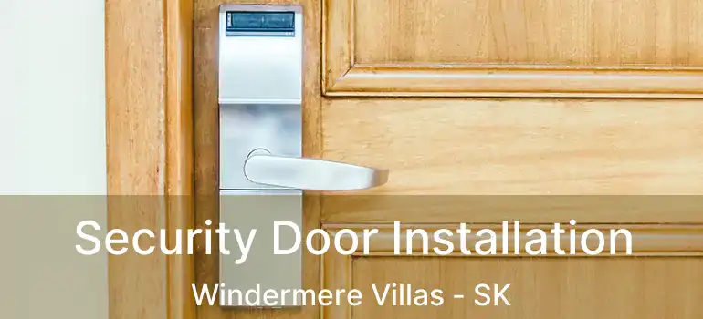  Security Door Installation Windermere Villas - SK