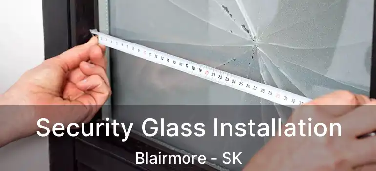  Security Glass Installation Blairmore - SK