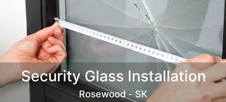  Security Glass Installation Rosewood - SK