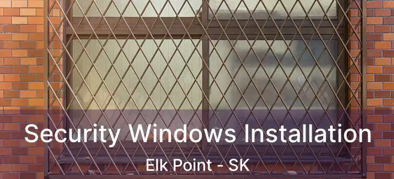  Security Windows Installation Elk Point - SK