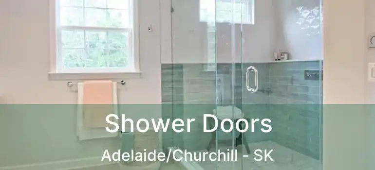  Shower Doors Adelaide/Churchill - SK