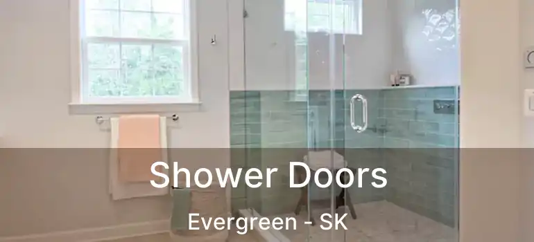  Shower Doors Evergreen - SK