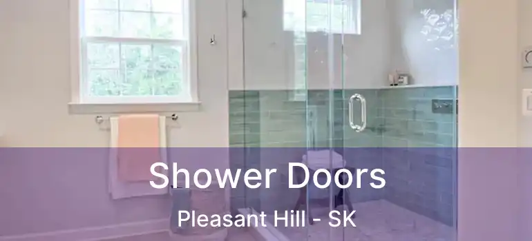  Shower Doors Pleasant Hill - SK