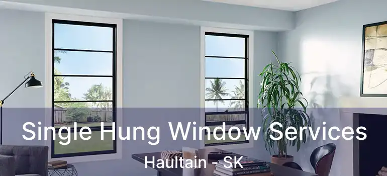  Single Hung Window Services Haultain - SK