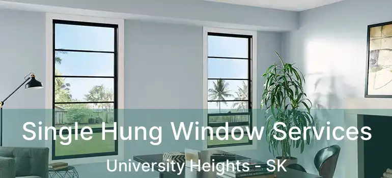  Single Hung Window Services University Heights - SK