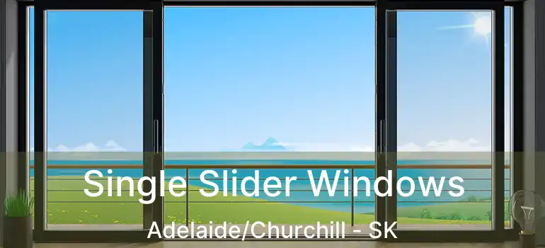  Single Slider Windows Adelaide/Churchill - SK