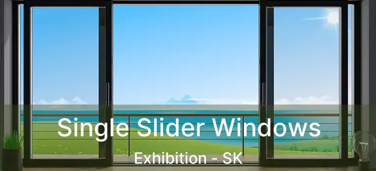  Single Slider Windows Exhibition - SK