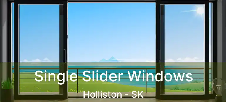  Single Slider Windows Holliston - SK