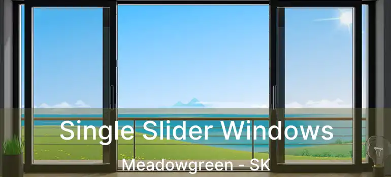  Single Slider Windows Meadowgreen - SK